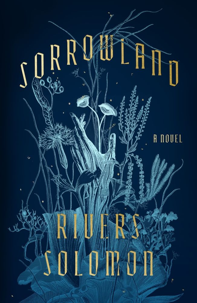 The cover of SORROWLAND is dark blue and features a botanical colorplate-style illustration of plants and fungi, out of which a hand reaches upward.