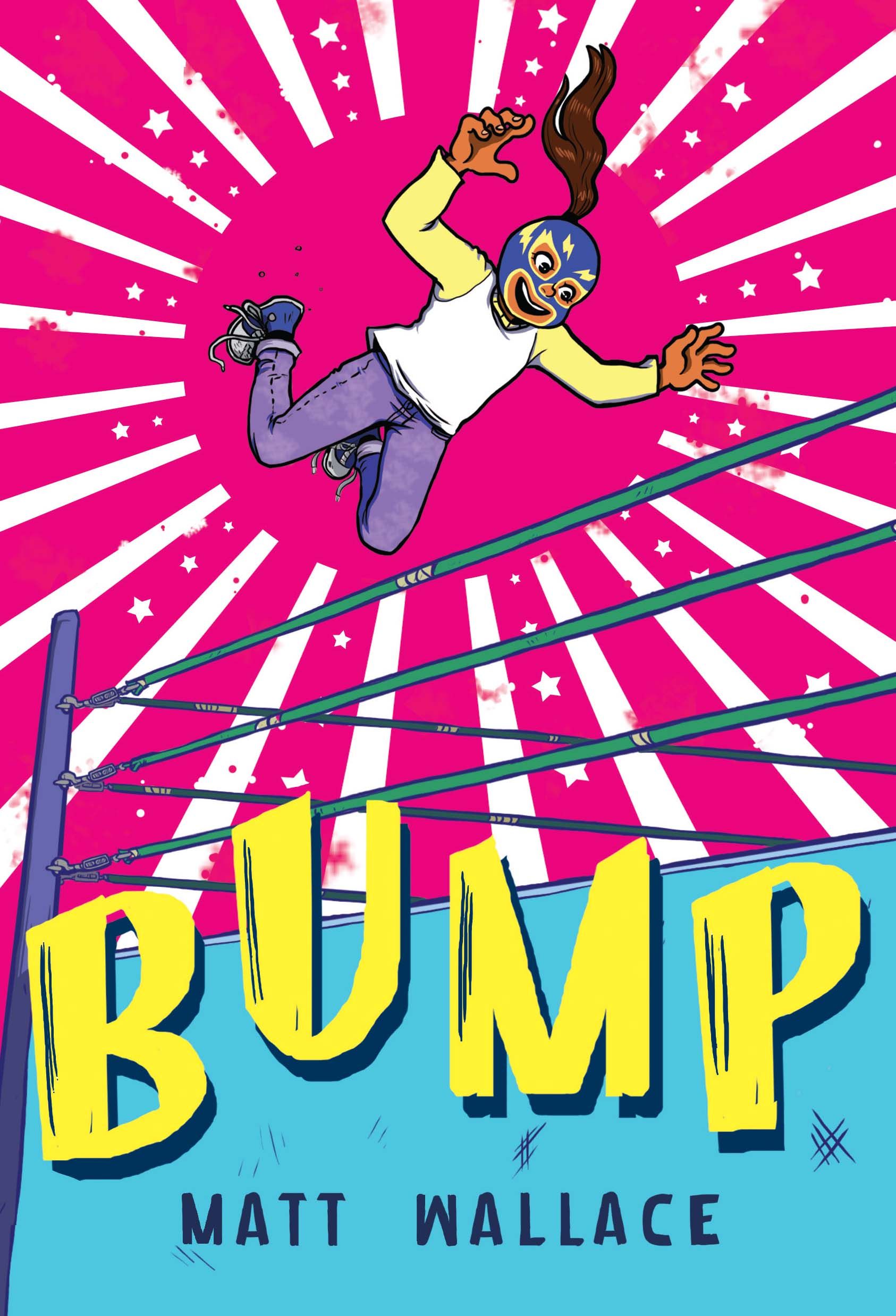 The cover of the novel BUMP is a riot of color and features a young femme jumping off the ringside ropes toward a wrestling mat.