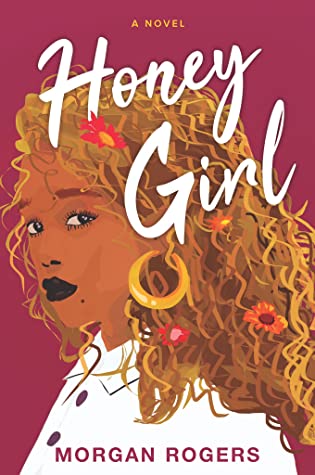 The cover of Honey Girl features a beautiful mixed-race woman looking unsmiling at the reader. Her hair is gold, and her skin is gold. She has black lipstick on, a white button-up shirt, big gold hoop earrings, and there are flowers in her hair.