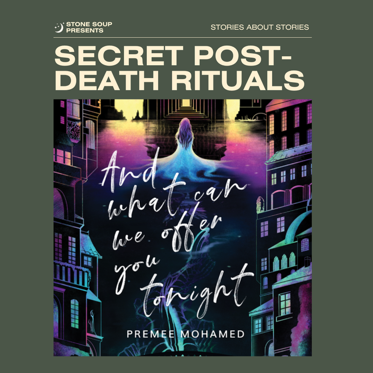 Secret Post-Death Rituals: And What Can We Offer You Tonight by Premee Mohamed